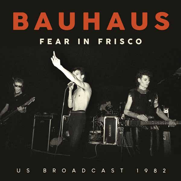BAUHAUS FEAR IN FRISCO Compact Disc