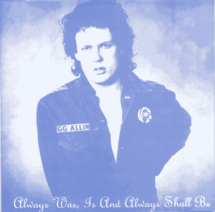 GG ALLIN - Always Was, Is And Always Shall Be vinyl lp ORA777
