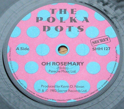 the polka dots  oh rosemary 1982 uk secret records label 7" vinyl  single