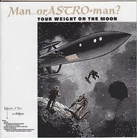 YOUR WEIGHT ON THE MOON by MAN OR ASTROMAN? Compact Disc OVER127CD