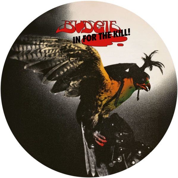 In For The Kill (1974) (Picture Disc) Artist BUDGIE Format:LP Label:NOTEWORTHY PRODUCTIONS