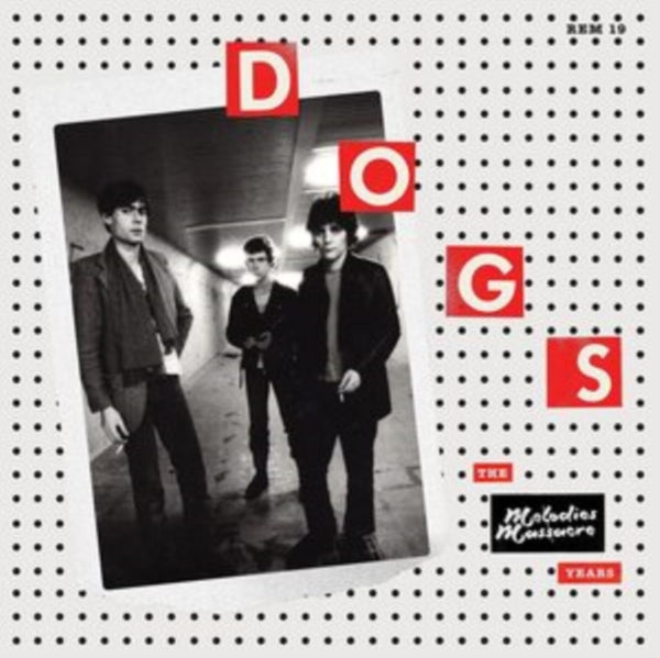 The Melodies Massacre Years Artist Dogs Format:Vinyl / 12" Album Label:Reminder Records