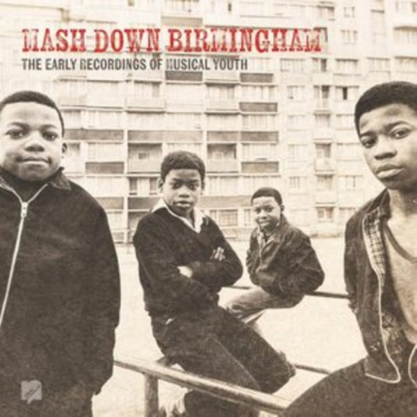 Mash Down Birmingham: The Early Recordings of Musical Youth Artist Musical Youth Format:Vinyl / 12" Album Label:Needle Mythology