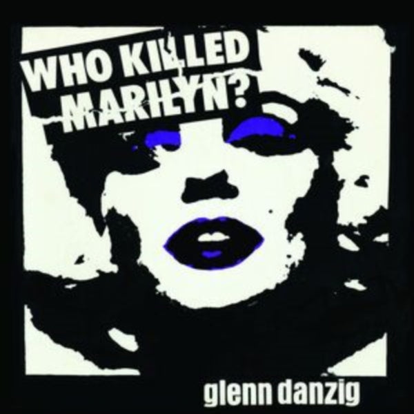 Who Killed Marilyn? Artist Glenn Danzig & The Misfits Format:Vinyl / 12" Album Picture Disc Label:Cleopatra Records