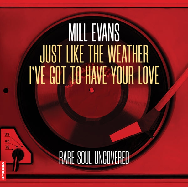 Just Like The Weather / I've Got To Have Your Love Artist MILL EVANS / MILL EVANS Format:7" Vinyl Label:CHARLY