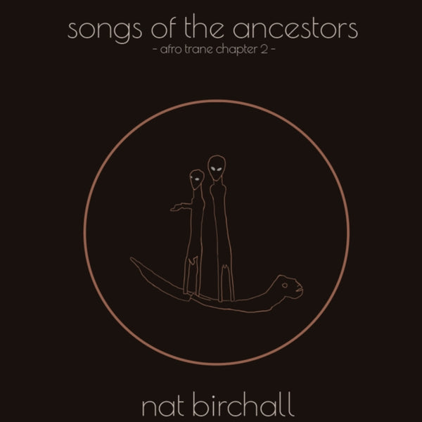 Song Of The Ancestors - Afro Trane Chapter 2 Artist NAT BIRCHALL Format:LP Label:ANCIENT ARCHIVE OF SOUND