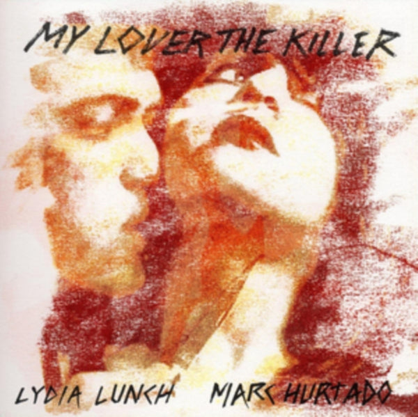 My Lover the Killer Artist Lydia Lunch & Marc Hurtado Format:Vinyl / 12" Album Label:Munster