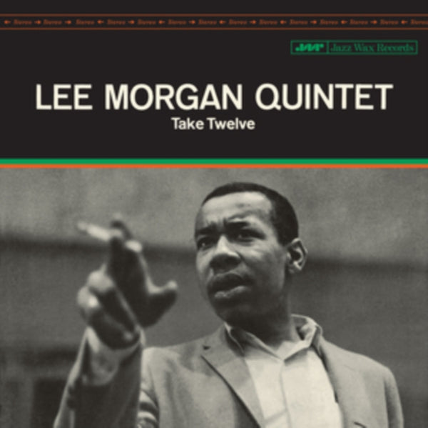 Take Twelve (+2 Bonus Tracks) Artist Lee Morgan Quintet Format:Vinyl / 12" Album Label:Jazz Wax