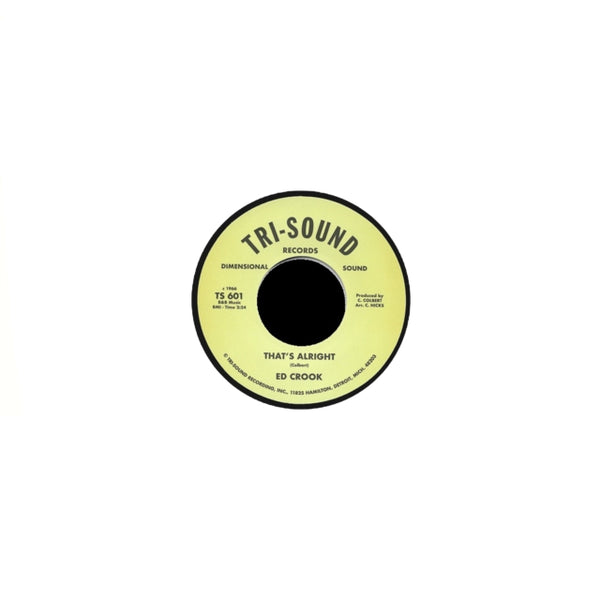 That's Alright / Because I Love You Artist ED CROOK / WILLIE HIGHTOWER Format:7" Vinyl Label:TRI-SOUND