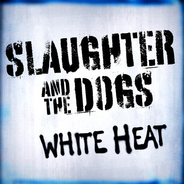 SLAUGHTER & THE DOGS WHITE HEAT (WHITE VINYL) Vinyl LP
