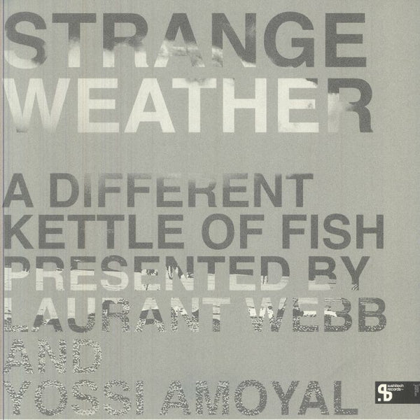 Laurant WEBB / YOSSI AMOYAL / VARIOUS Strange Weather: A Different Kettle Of Fish (feat Housey Doingz, The Ron Honey Experience, Space Bunny) (gatefold 3xLP repress)