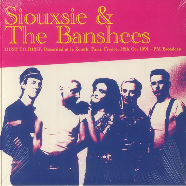 Dust To Rust: Live At Le Zenith. Paris. France. 28th Oct 1991 - FM BROADCAST Artist SIOUXSIE & THE BANSHEES Format:LP