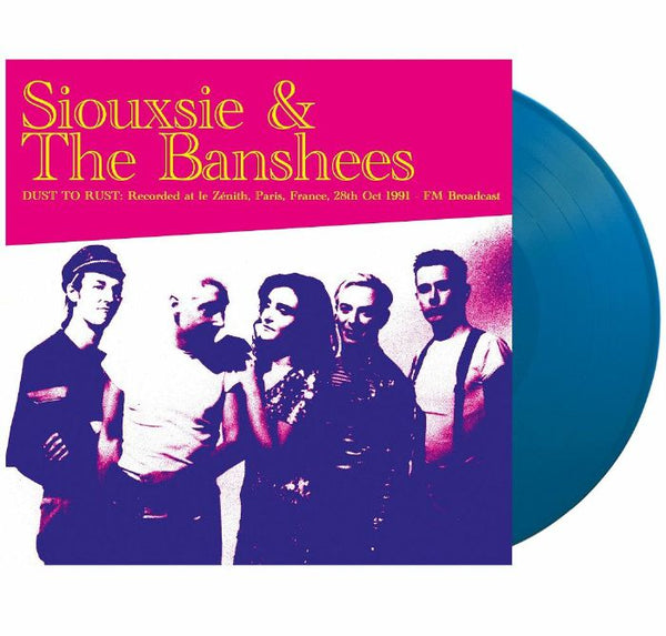 SIOUXSIE & THE BANSHEES Dust To Rust: Live At Le Zenith Paris France 28th Oct 1991 FM Broadcast Dear Boss Format: blue vinyl LP limited to 300 copies