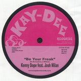 Kenny DOPE feat JOSH MILAN Be Your Freak (7") Kay Dee US