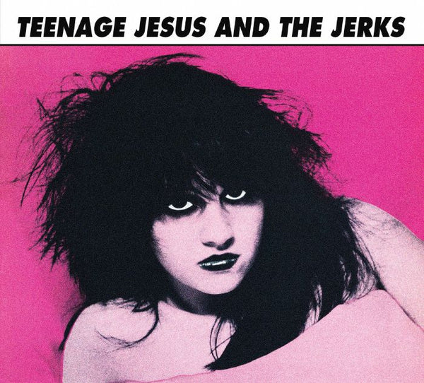 TEENAGE JESUS & THE JERKS Teenage Jesus & The Jerks (CD with obi-strip)