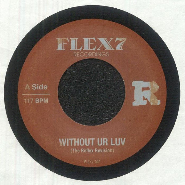 The REFLEX Without Ur Luv/Xpress Urselves (7") Flex7