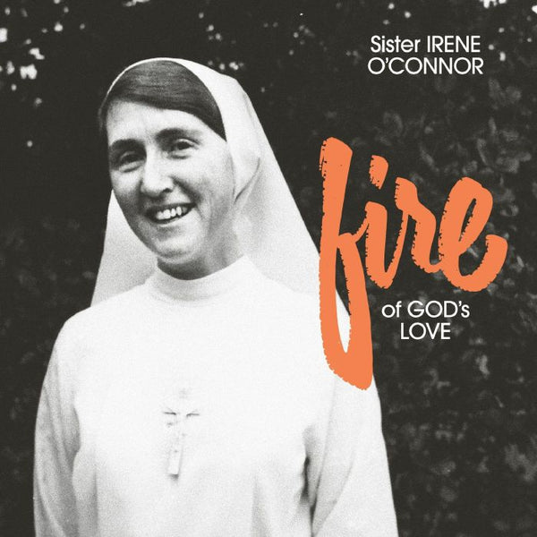 SISTER IRENE O'CONNOR Fire Of God's Love (reissue) (LP) Freedom To Spend