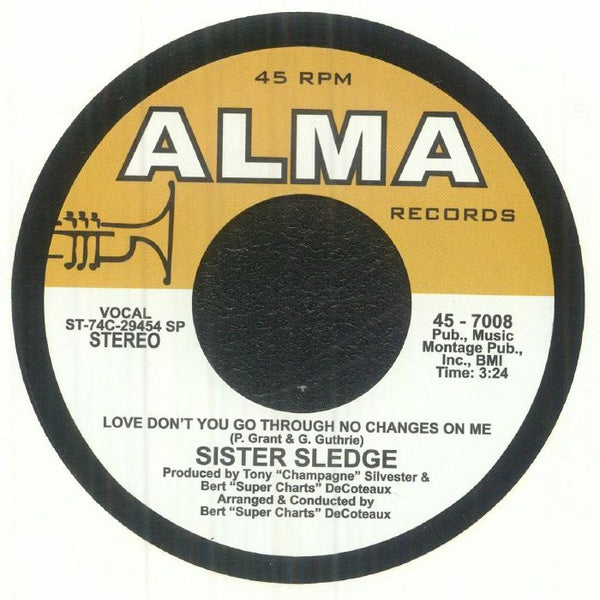 SISTER SLEDGE Love Don't You Go Through No Changes On Me Alma Format: 1-sided 7"