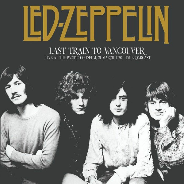 LED ZEPPELIN Last Train To Vancouver: 21 March 1970 Fm Broadcast Mind Control Format: LP