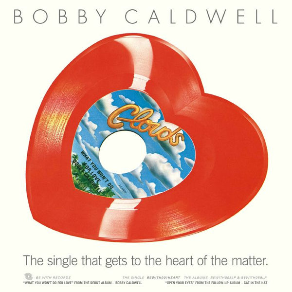 Bobby CALDWELL What You Won't Do For Love (repress) (heart-shaped red vinyl 10") Be With