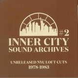 INNER CITY SOUND ARCHIVES Inner City Sound Archives 2: Unreleased NYC Loft Cuts 1978-1983 (12")