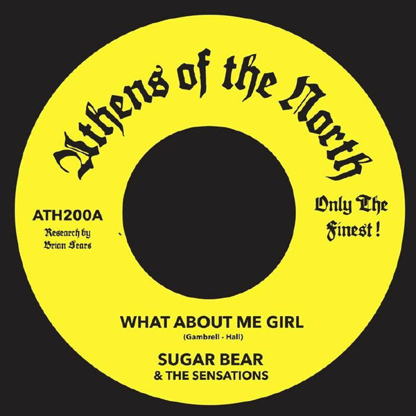 SUGAR BEAR / THE SENSATIONS What About Me Girl Athens Of The North Format: 7"
