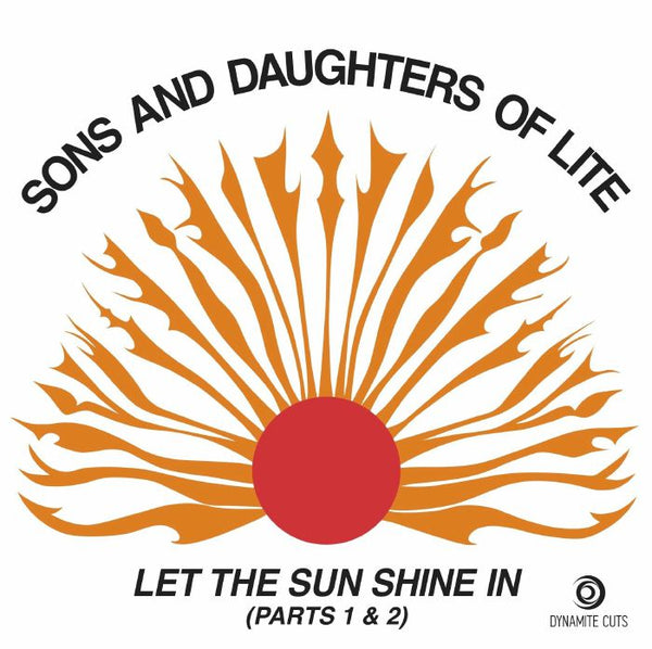 The SONS & DAUGHTERS OF LITE Let The Sunshine In Parts 1 & 2 Dynamite Cuts Format: limited 7"