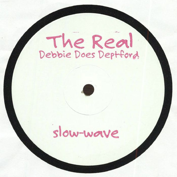 The REAL Debbie Does Deptford (reissue) (limited hand-stamped 12") Slow-Wave Germany