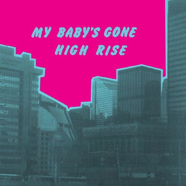 HIGH RISE My Baby's Gone Athens Of The North Format: LP