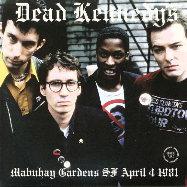 DEAD KENNEDYS Mabuhay Gardens SF April 4 1981 (heavyweight vinyl LP) Junkie Yard Italy
