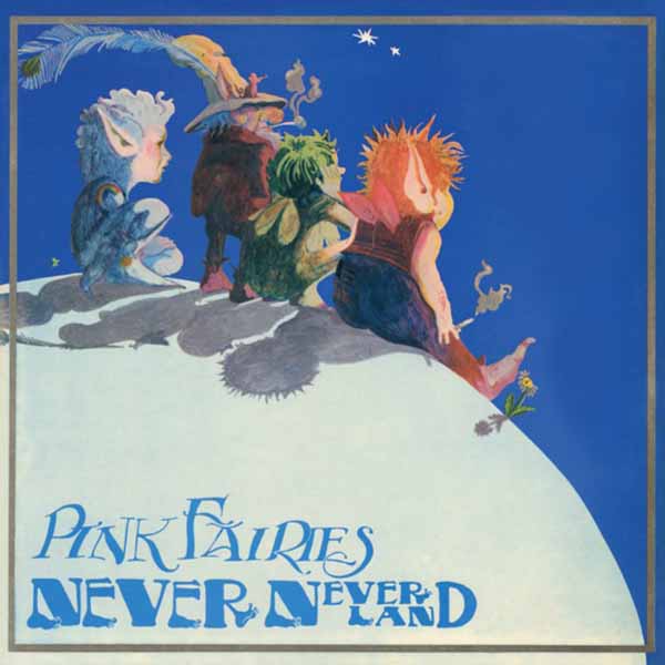 PINK FAIRIES NEVER NEVER LAND (BLUE VINYL) Vinyl LP