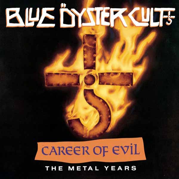 BLUE OYSTER CULT CAREER OF EVIL: THE METAL YEARS Compact Disc
