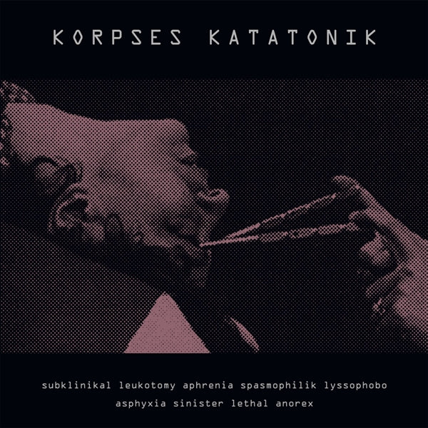 KORPSES KATATONIK SUBKLINIKAL LEUKOTOMY APHRENIA SPASMOPHILIK LYSSOPHOBO ASPHYXIA SINISTER LETHAL ANOREX VINYL LP
