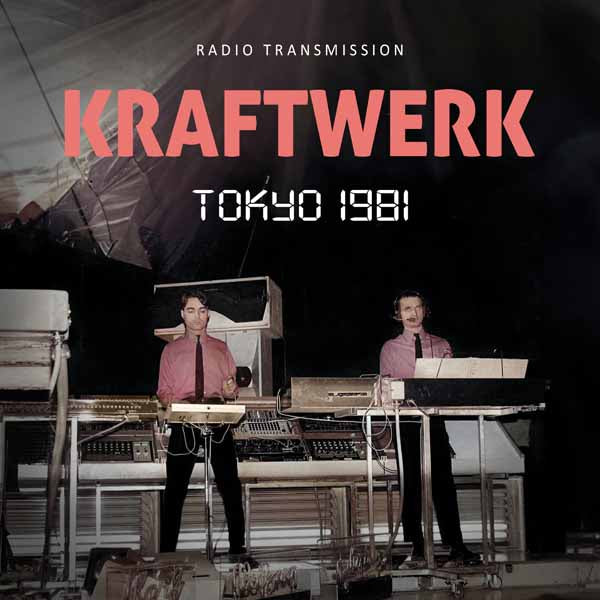 KRAFTWERK TOKYO 1981 / RADIO TRANSMISSION Compact Disc