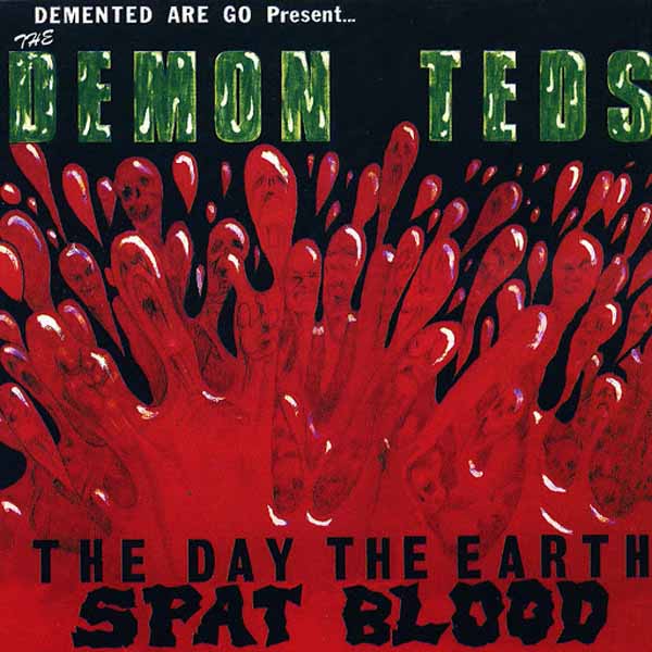 DEMENTED ARE GO THE DEMON TEDS, THE DAY THE EARTH SPAT BLOOD (SPLATTER VINYL) Vinyl LP