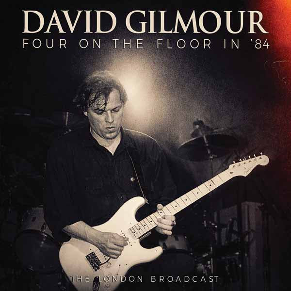 DAVID GILMOUR FOUR ON THE FLOOR IN ’84 Compact Disc