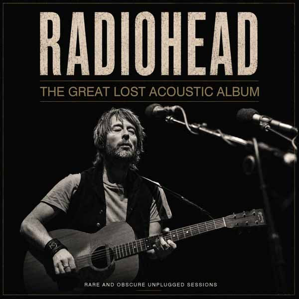 RADIOHEAD THE GREAT LOST ACOUSTIC ALBUM Compact Disc