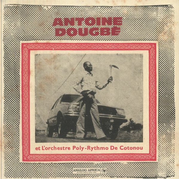 Antoine DOUGBE / L'ORCHESTRE POLY RYTHMO DE COTONOU Antoine Dougbe Et L'Orchestre Poly - Rythmo De Cotonou (gatefold 2xLP + MP3 download code) Analog Africa Germany - punk to funk heaven