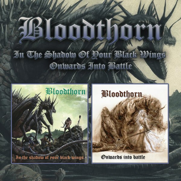 BLOODTHORN IN THE SHADOW OF YOUR BLACK WINGS / ONWARDS INTO BATTLE (2CD) COMPACT DISC DOUBLE - punk to funk heaven