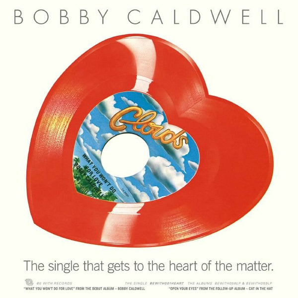 Bobby CALDWELL What You Won't Do For Love (repress) (heart - shaped red vinyl 10") Be With - punk to funk heaven