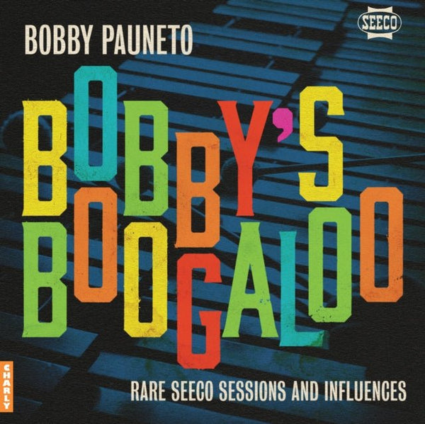 Bobby's Boogaloo - Rare Seeco Sessions & Influences Artist BOBBY PAUNETO Format:LP - punk to funk heaven