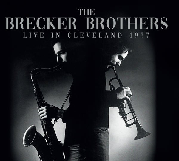 BRECKER BROTHERS, THE LIVE IN CLEVELAND 1977 COMPACT DISC - punk to funk heaven