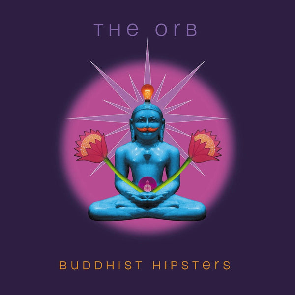 Buddhist Hipsters Artist The Orb Format:CD / Album Digisleeve Label:Cooking Vinyl - punk to funk heaven