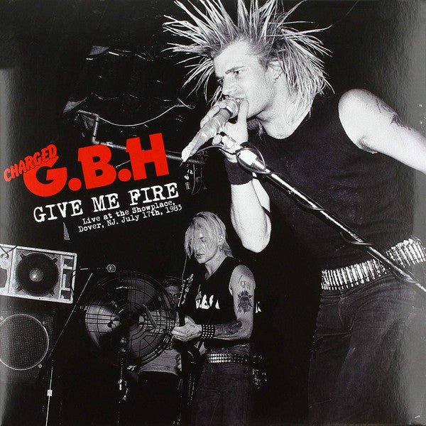 charged g.b.h Give Me Fire: Live At The Showplace. Dover. NJ July 17th. 1983 vinyl lp - punk to funk heaven