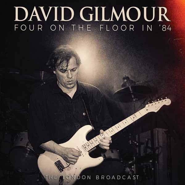 DAVID GILMOUR FOUR ON THE FLOOR IN ’84 Compact Disc - punk to funk heaven