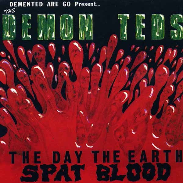 DEMENTED ARE GO THE DEMON TEDS, THE DAY THE EARTH SPAT BLOOD (SPLATTER VINYL) Vinyl LP - punk to funk heaven