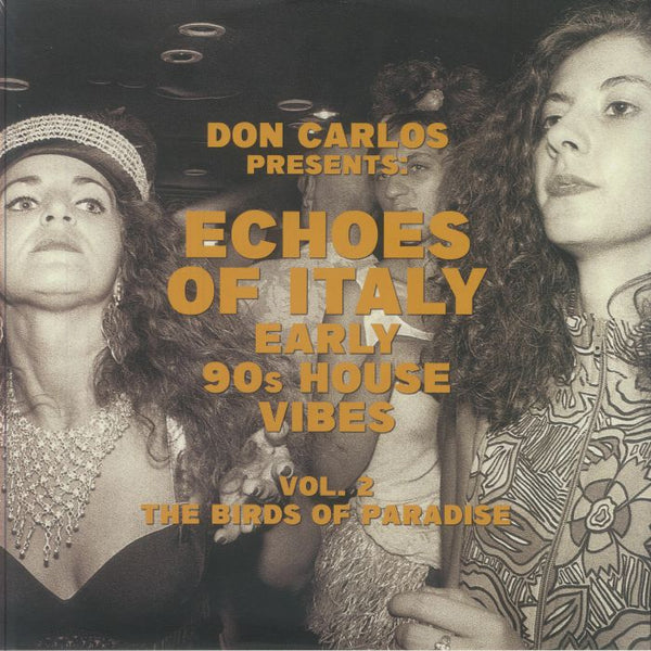 Don CARLOS / VARIOUS Echoes Of Italy Early 90s House Vibes Vol 2: The Birds Of Paradise (2xLP + insert) Space Echo Italy - punk to funk heaven