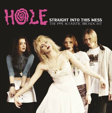 Straight Into This Mess: The 1995 Acoustic Broadcast Artist HOLE Format:LP