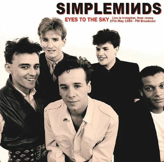 Eyes To The Sky: Live In Irvington. New Jersey. 27Th May 1984 - FM BROADCAST Artist SIMPLE MINDS Format:LP - punk to funk heaven