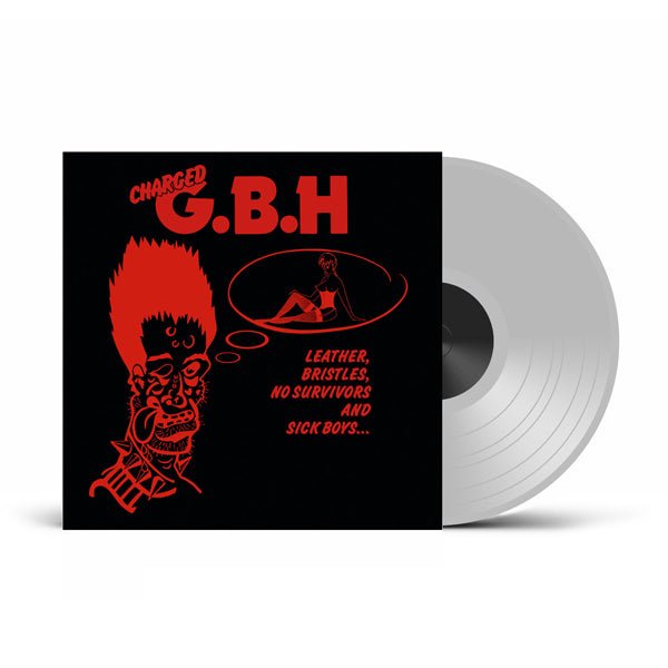 GBH LEATHER, BRISTLES, NO SURVIVORS AND SICK BOYS... (PHD EXCLUSIVE CLEAR VINYL) Vinyl LP - punk to funk heaven